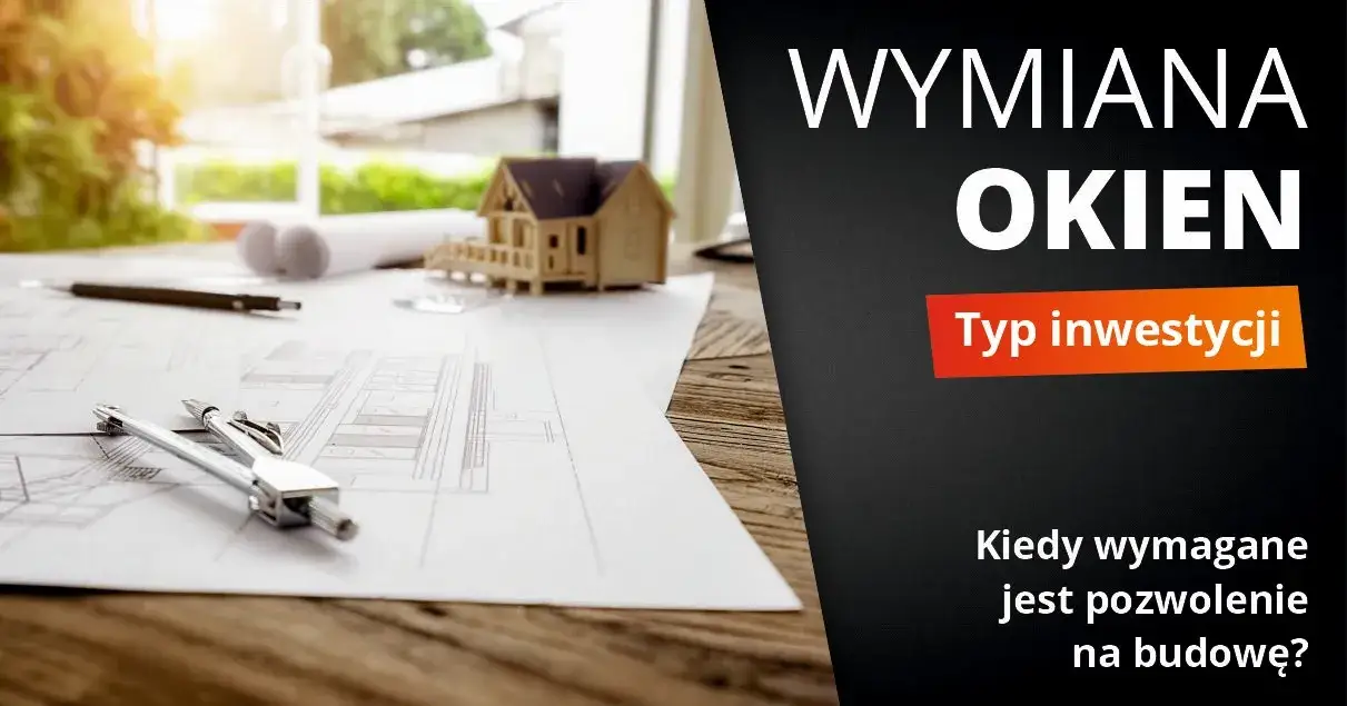 Zdjęcie Wymiana okien - kiedy potrzebujesz pozwolenia, a kiedy zgłoszenia?